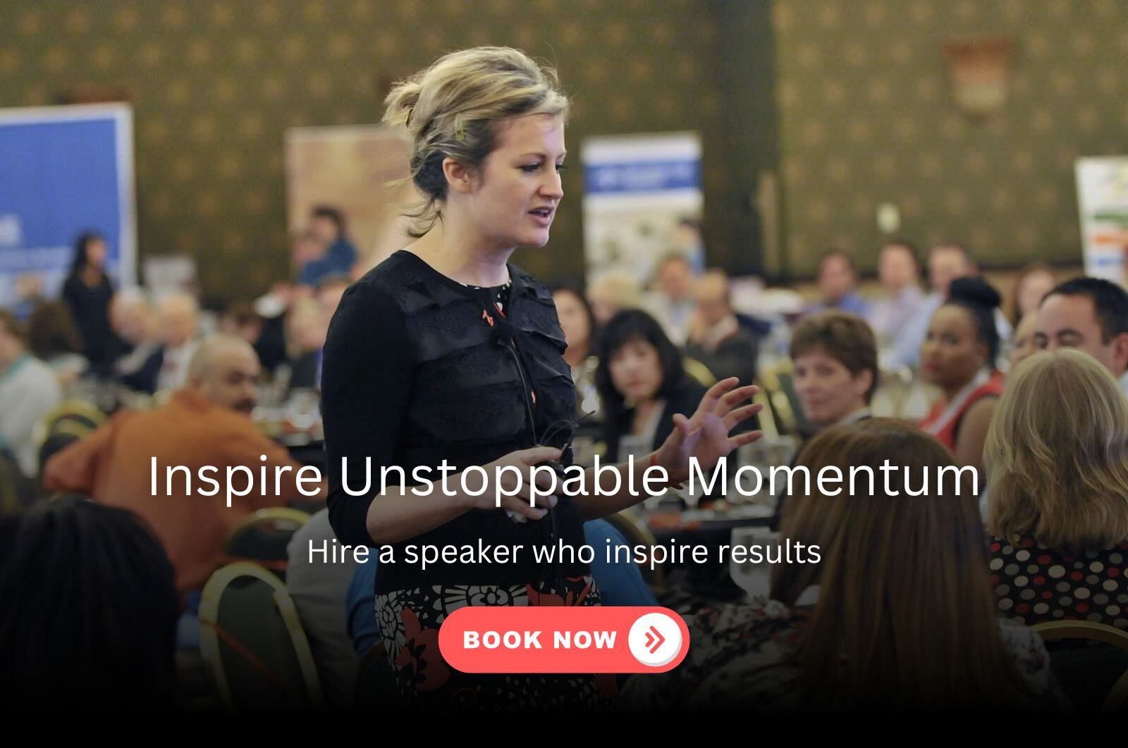 Inspire Unstoppable momentum ire a speaker who ins